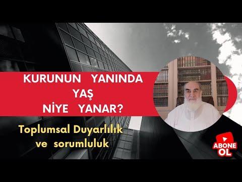 Embedded thumbnail for KURUNUN YANINDA YAŞ NİYE YANAR? (Toplumsal Duyarlılık ve sorumluluk)