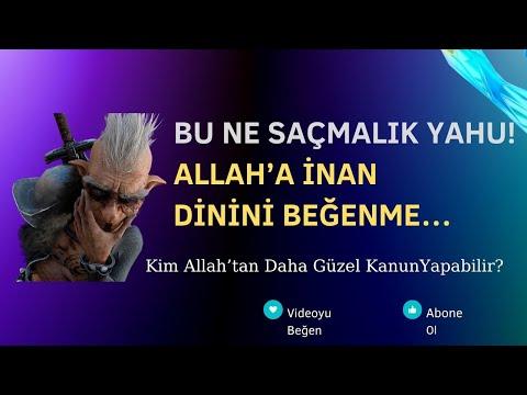 Embedded thumbnail for BU NE SAÇMALIK YAHU! ALLAH’A İNAN AMA DİNİNİ BEĞENME… (Kim Allah’tan Daha Güzel Kanun Yapabilir?)