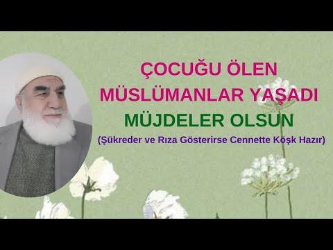 Embedded thumbnail for ÇOCUĞU ÖLEN MÜSLÜMANLAR YAŞADI MÜJDELER OLSUN (Şükreder ve Rıza Gösterirlerse Cennette Köşk Hazır)